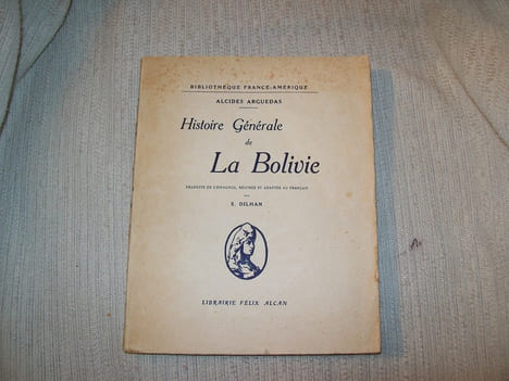 HISTOIRE générale de la Bolivie. Traduite de l'espagnol, résumée et adaptée au français par S Dilhan.. ARGUEDAS Alcides