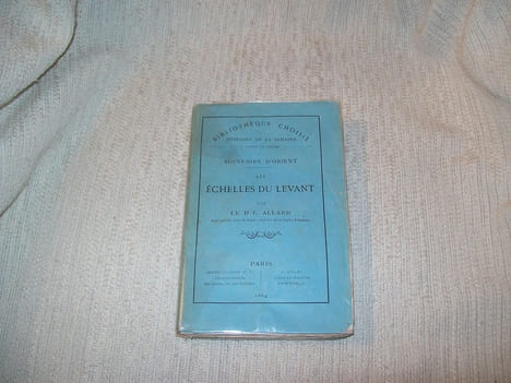 SOUVENIRS D'ORIENT les Echelles du Levant.. ALLARD Dr