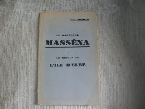LE MARECHAL MASSENA et le retour de l'île d'Elbe.. ANTOMARCHI Pascal