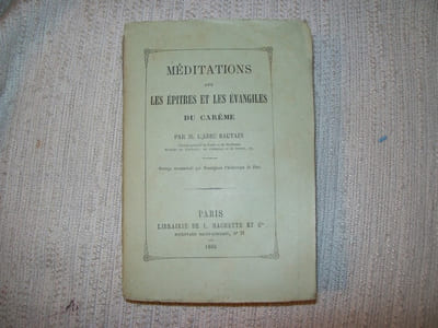MEDITATIONS sur les Epîtres et les Evangiles du Carême. Paris Hachette 1865. Fort in-12 broché 640pp. Quelques pâles rousseurs par endroits. Bel exemplaire bien complet. (4471)
