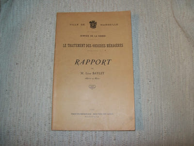 SERVICE DE LA VOIRIE VILLE DE MARSEILLE Le traitement des ordures ménagères, rapport de M Léon Baylet adjoint au Maire.