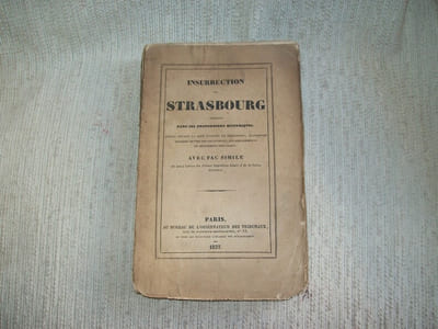 INSURRECTION DE STRASBOURG LE 30 OCTOBRE 1836 et Procès-Verbal des prévenus de complicité avec le Prince Napoléon-Louis devant la Cour d'Assises du Bas-Rhin.