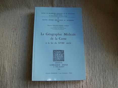 LA GEOGRAPHIE MEDICALE DE LA CORSE AU XVIIIe siècle.. COMITI Dr Vincent Pierre