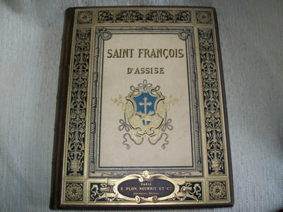 SAINT FRANCOIS D'ASSISE I. la vie de Saint François, II. Saint François après sa mort. Publié par les soins du TRP Arsène de Chatel, TRP Louis-Antoine de Porrentruy et de l'Abbé Brin.