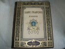 SAINT FRANCOIS D'ASSISE I. la vie de Saint François, II. Saint François après sa mort. Publié par les soins du TRP Arsène de Chatel, TRP Louis-Antoine ...