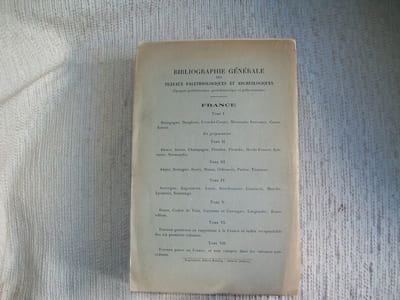 BIBLIOGRAPHIE GENERALE des travaux paléontologiques et Archéologiques (époques préhistorique, protohistorique et gallo-romaine) FRANCE TOME I SEUL BOURGOGNE DAUPHINE FRANCHE-COMTE NIVERNAIS PROVENCE CORSE SAVOIE.