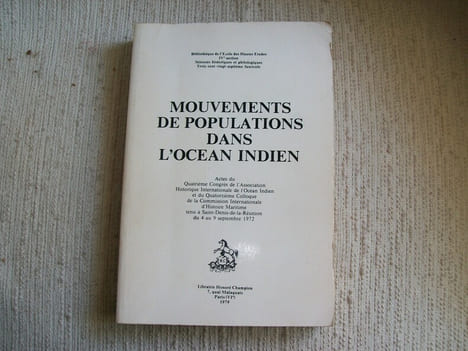 MOUVEMENST DE POPULATIONS DANS L'OCEAN INDIEN. Actes du 4e Congrès de l'Association Historique Internationale de l'Océan Indien et du 14e Colloque de ...