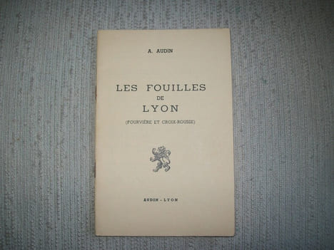 LES FOUILLES DE LYON (Fourvière et Croix Rousse).. AUDIN