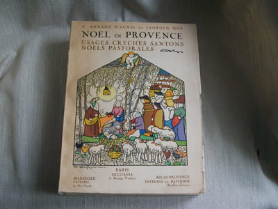 NOEL EN PROVENCE. Usages, crèches, santons, Noëls, Pastorales.