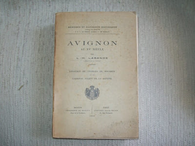 AVIGNON AU XVe siècle. Légation de Charles de Bourbon et du Cardinal Julien de La Rovère.