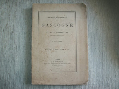 MAISONS HISTORIQUES DE GASCOGNE ou Galerie nobiliaire de cette province. NOTICE DU BOUZET.