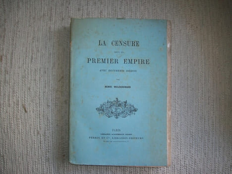 LA CENSURE SOUS LE PREMIER EMPIRE.. WELSHINGER Henri