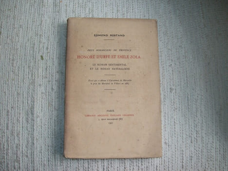 DEUX ROMANCIERS DE PROVENCE Honoré d'Urfé et Emile Zola. Le roman sentimental et le roman naturaliste.. ROSTAND Edmond
