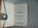 TRAITE SUR LES MIRACLES dans lequel on trouve que le Diable n'en saurait faire pour confirmer l'Erreur; où l'on voit par plusieurs exemples tirés de ...