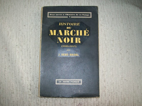 HISTOIRE DU MARCHE NOIR (1939-1947).. DEBU BRIDEL