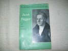 JACOB FUGGER un grand homme d'Affaires au début du XVIe siècle.. SCHICK Léon