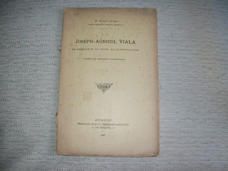 JOSEPH AGRICOL VIALA sa naissance, sa mort, sa glorification d'après des documents contemporains.. LAVAL Dr Victorin