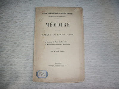 MEMOIRE RELATIF au marché du Cours Julien à M le Maire de Marseille, MM les Conseillers Municipaux. Syndicat pour la Défense des Intérêts Agricoles de la commune de Marseille 12 mars 1886.