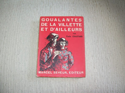 GOUALANTES DE LA VILLETTE ET D'AILLEURS. Préface de Jean Dubray.