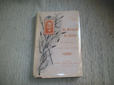 LE MARTYRE DU CHRIST. Etude médicale et pieuse sur le Saint Suaire de Turin.