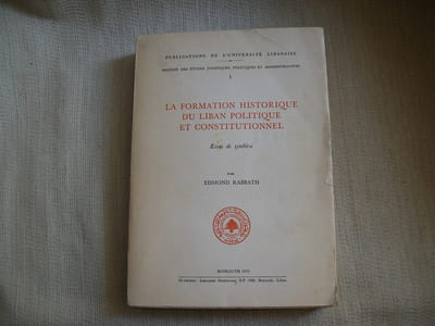 LA FORMATION HISTORIQUE DU LIBAN politique et constitutionnelle. Essai de synthèse.
