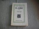 CLAIRE. Pr&eacute;c&eacute;d&eacute; d'une lettre de Bernard Grasset &agrave; Jacques Chardonne.. CHARDONNE Jacques
