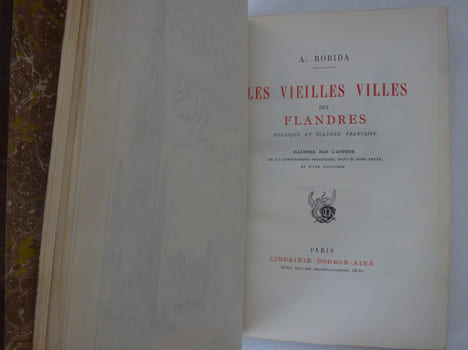 ROBIDA (Albert). Les vieilles villes des Flandres. 1/100 sur Hollande. ROBIDA (Albert)