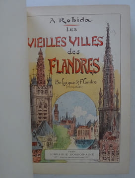 ROBIDA (Albert). Les vieilles villes des Flandres. 1/100 sur Hollande. ROBIDA (Albert)
