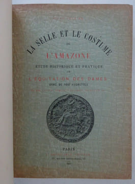 PELLIER (Jules). La Selle et le costume de l'Amazone. Rothschild 1897. PELLIER (Jules)