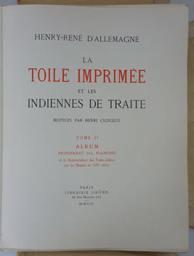 ALLEMAGNE (Henry-René d'). La toile imprimée et les indiennes de traite. 1942. ALLEMAGNE (Henry-René d')