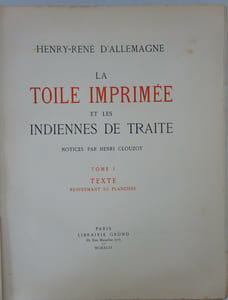 ALLEMAGNE (Henry-René d'). La toile imprimée et les indiennes de traite. 1942