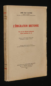 L'émigration bretonne : Où vont les Bretons émigrants - Leurs conditions de vie