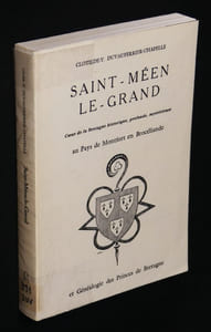 Saint-Méen-le-Grand. Coeur de la Bretagne historique, profonde, mystérieuse au pays de Montfort en Brocéliande, et généalogie des Princes de Bretagne