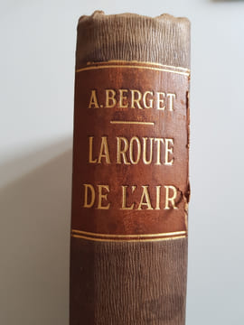 La Route de l'Air - Aéronautique Aviation - Histoire - Théorie - Pratique. Berget Alphonse