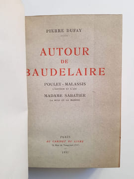 Autour de Baudelaire - Poulet-Malassis l'éditeur et l'ami - Madame Sabatier la Muse et la Madone. Dufay Pierre
