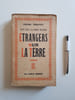 &Eacute;trangers sur la terre. Troyat Henri