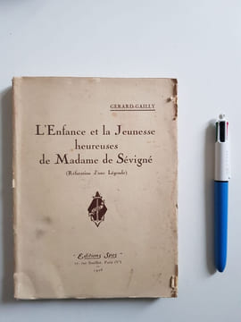 L'Enfance et la Jeunesse heureuses de Madame de Sévigné (Réfutation d'une légende). Gérard-Gailly, Émile