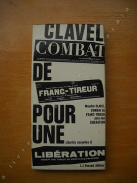 Combat de franc-tireur pour une libération. . CLAVEL Maurice