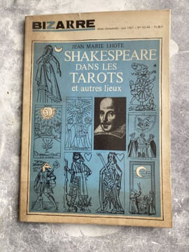BIZARRE : SHAKESPEARE dans les tarots et autres lieux ou tentative de divagation cohérente, à la fois théorique et pratique, au travers du songe d'une ...