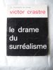 LE DRAME DU SURREALISME. Victor CRASTRE
