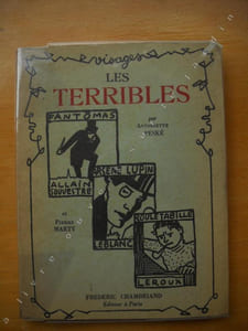 LES TERRIBLES :Maurice LEBLANC . Gaston LEROUX . Marcel ALLAIN. SOUVESTRE. des héros et des auteurs ppulaires