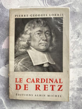 un agitateur au XVII siècle.le Cardinal DE RETZ. LORRIS Pierre-Georges