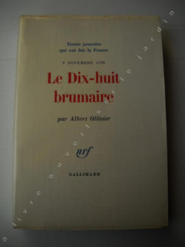 Trente journées qui ont fait la France : 9 NOVEMBRE 1799.LE DIX HUIT BRUMAIRE. albert OLLIVIER
