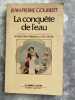 LA CONQUETE DE L'EAU  ( introduction d'Emmanuel Le Roy Ladurie ) . JEAN-PIERRE GOUBERT 