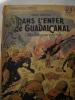 DANS L'ENFER DE GUADALCANAL (ILES SALOMON 1942 1943 ). HENRI BERNAY