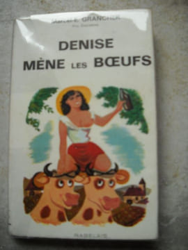 DENISE mène les boeufs. GRANCHER Marcel .E "prix courteline 1938"