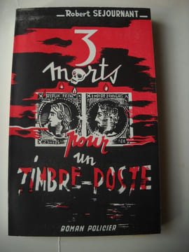 3 morts pour un timbre poste ( roman policier ). Robert SEJOURNANT