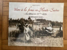 VIVRE A LA FERME EN HAUTE-SAONE AU DEBUT DU XX&egrave;me SIECLEUn jeune paysan raconte Avant propos de Pascal Magnin Pr&eacute;face de Yves Krattinger ( S&eacute;nateur de ...
