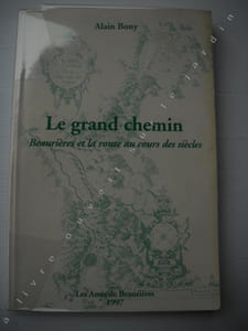 LE GRAND CHEMIN Beaurières et la route au cours des siècles