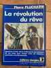 LA REVOLTION DU REVE Apprenez à mieux rêver et découvrez les richesses de vos rêves pour réussir votre vie affective , spirituelle et professionnelle ...